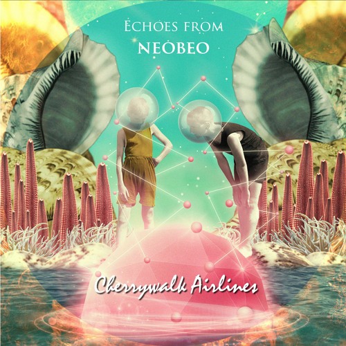 Cherrywalk Airlines presenting: Echoes from ɳeoƁeơ